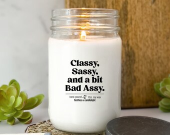 Classy Sassy a Bit Bad Assy Candle Handmade - Custom Friendship Gift - Bold Statement Gift For Her