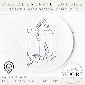 May include: A black and white line drawing of an anchor with a rope wrapped around it. The anchor is on a white background. The text "DIGITAL ENGRAVE CUT FILE INSTANT DOWNLOAD TEMPLATE" is at the top of the image. The text "LASER READY INCLUDES SVG PNG JPG" is at the bottom of the image.