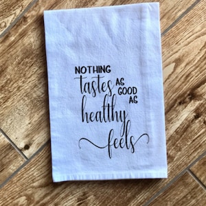 Nothing tastes as good as healthy feels, tea towel, kitchen towel, diet inspiration, small gift, kitchen décor, eating healthy, towel