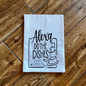 Alexa do the dishes, tea towel, kitchen towel, Kitchen humor, parent humor, dishes