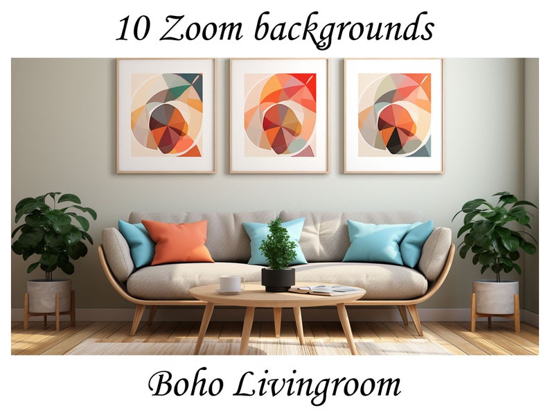 May include: A living room with a light beige sofa, three abstract geometric paintings on the wall, and two potted plants. The sofa has orange and blue cushions. The room has a wooden floor and a wooden coffee table. The text "10 Zoom backgrounds" is at the top of the image and the text "Boho Livingroom" is at the bottom of the image.