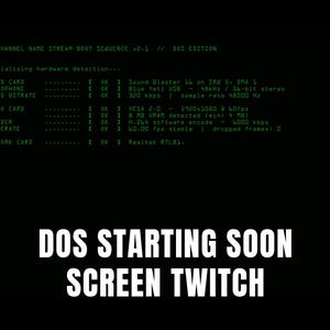 May include: A black screen featuring green text that reads YOUR CHANNEL NAME STREAM BOOT SEQUENCE v2.1 // DOS EDITION and lists hardware detection details. Below this, white text reads DOS STARTING SOON SCREEN TWITCH in a bold, sans-serif font.