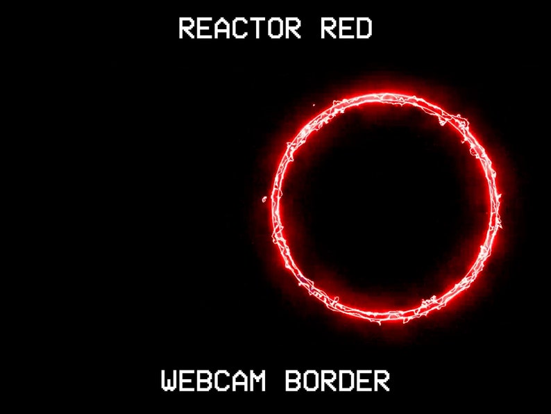 May include: A red glowing circle with the text "REACTOR RED" above and "WEBCAM BORDER" below. This is a digital effect that can be used as a webcam border.