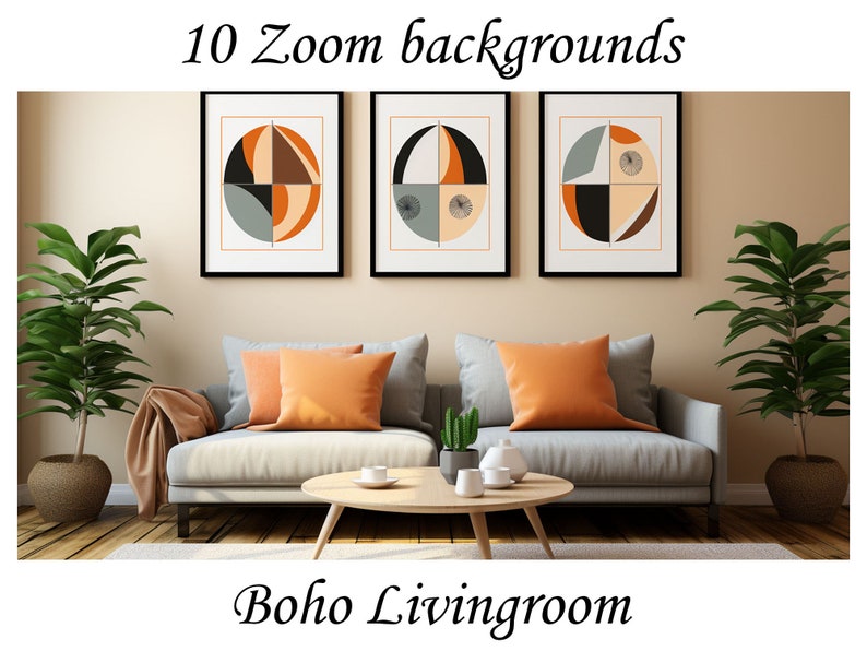 May include: A living room interior design featuring a grey sofa, two orange cushions, a coffee table, and two potted plants. Three framed abstract art prints with geometric shapes in orange, brown, and grey hang on the wall above the sofa. The text "10 Zoom backgrounds" is at the top of the image and "Boho Livingroom" is at the bottom of the image.