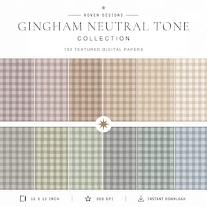 May include: A collection of 100 textured digital papers titled Koven Designs Gingham Neutral Tone Collection. The image displays various gingham patterns in muted, neutral colors, each measuring 12 x 12 inches at 300 DPI for instant download.