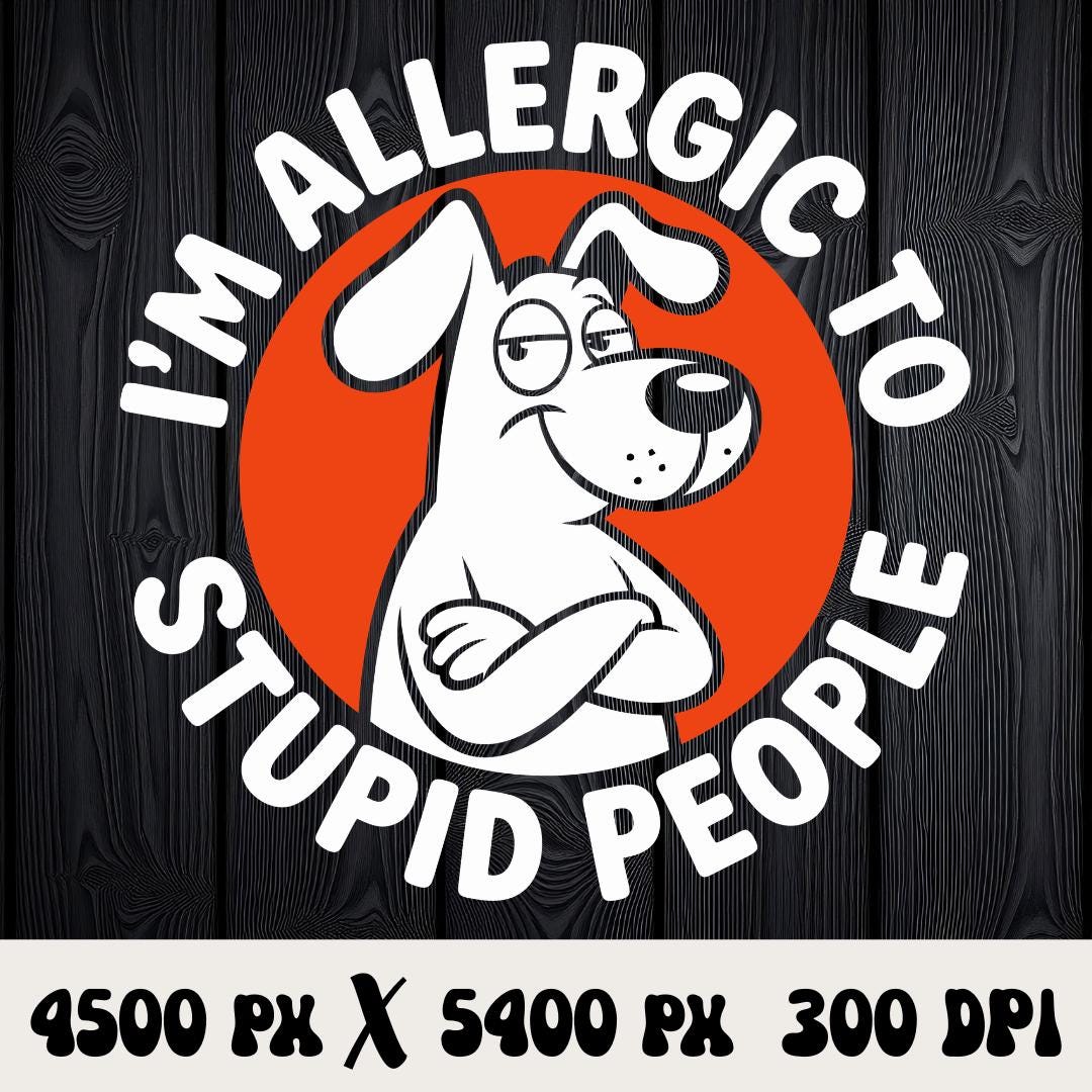 I'm Allergic to Stupid People - Etsy