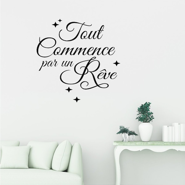 Tout commence par un rêve Wall decal - French Decor - French quote vinyl lettering - bedroom office decor inspirational - wall art sticker
