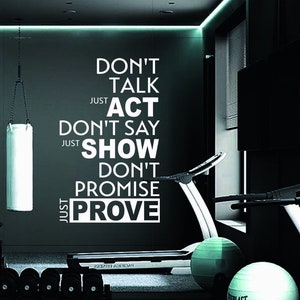 Don&#39;t Talk just ACT SHOW PROVE Gym Decal, Motivational Fitness Vinyl Wall Saying, Inspirational quotes, home gym decor