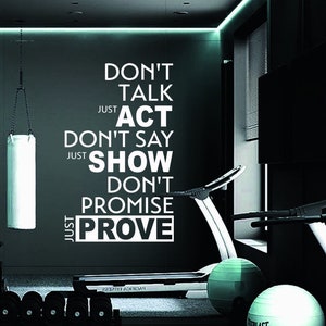 Don't Talk just ACT SHOW PROVE Gym Decal, Motivational Fitness Vinyl Wall Saying, Inspirational quotes, home gym decor