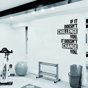 If it doesn't CHALLENGE you it doesn't CHANGE you Gym Wall Decal Home Gym Decor Ideas Training room Fitness Room Bike Room image 2