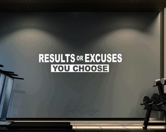 Gym Vinyl Decal - Results or excuses you choose - motivational wall quotes home gym Decor, office, classroom, training room, locker sports