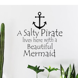 A Salty Pirate Lives here with a Beautiful Mermaid - Wall Decal - Wall saying - Vinyl Lettering Sticker - Anchor Beach Sea Nautical Decor