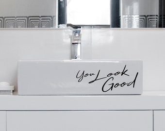 You Look Good decal - Wall, mirror, sink, bath, makeup vanity table sticker - Selfie decal - Bathroom decor - Restroom decor - positive vibe