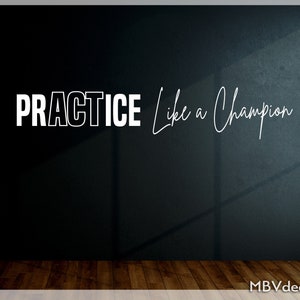 Practice / Act like a champion Vinyl Decal