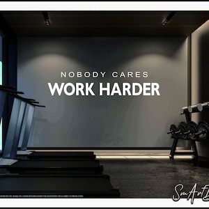 FITNESS DECAL saying Nobody Cares Work Harder, High Quality Vinyl Wall lettering for Home Gym Office Decor, Motivational quotes -large size