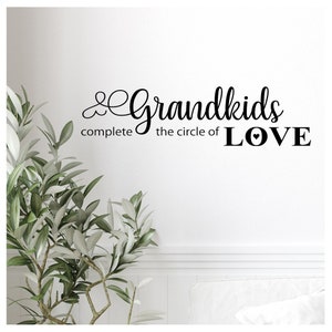 Grandkids complete the circle of love - Wall Decal - Vinyl Lettering - Family Wall Sticker - Wall saying
