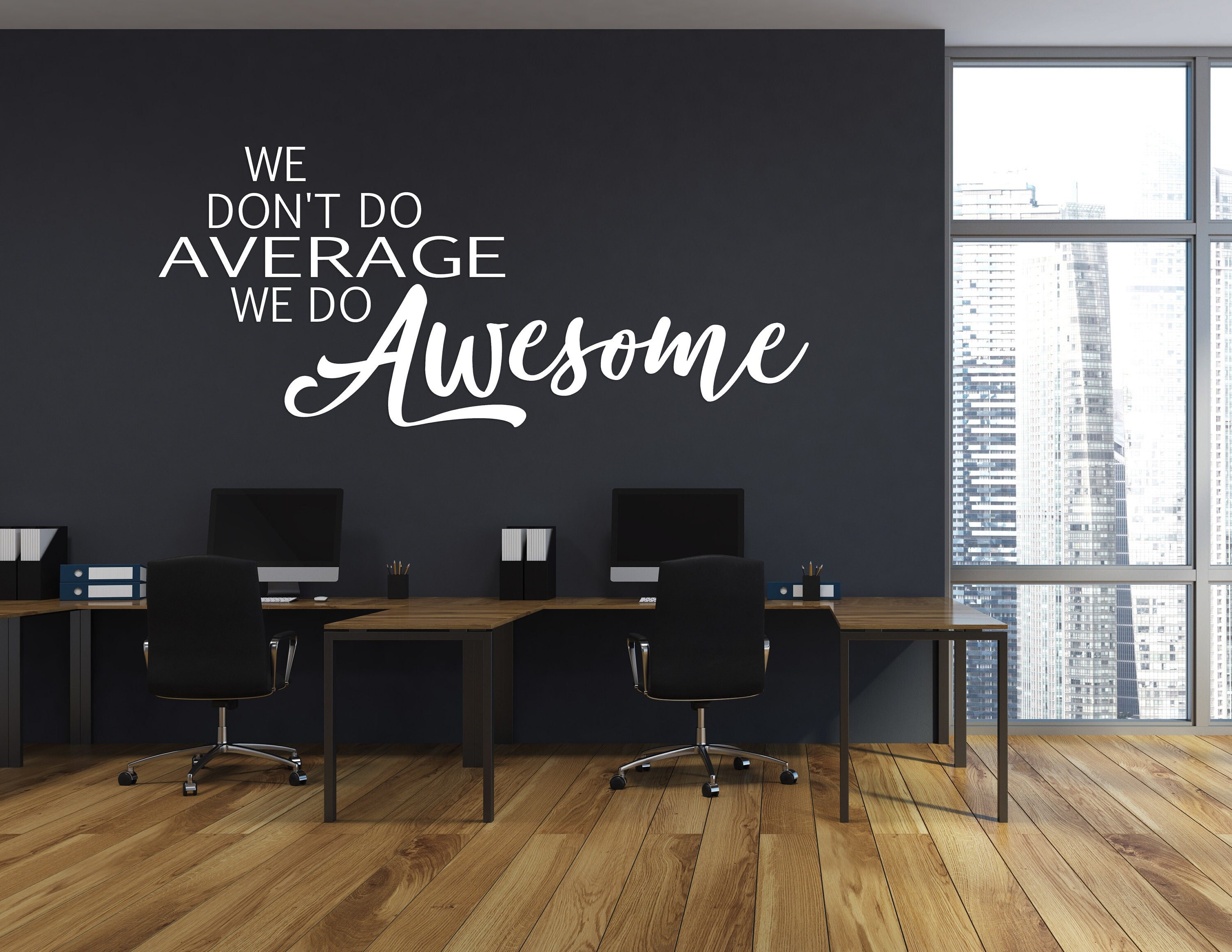 We don't do average We do AWESOME wall decal Office wall vinyl decal