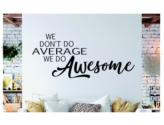 BIG OFFICE Wall Vinyl Decal we Don't to Average, We Do Awesome