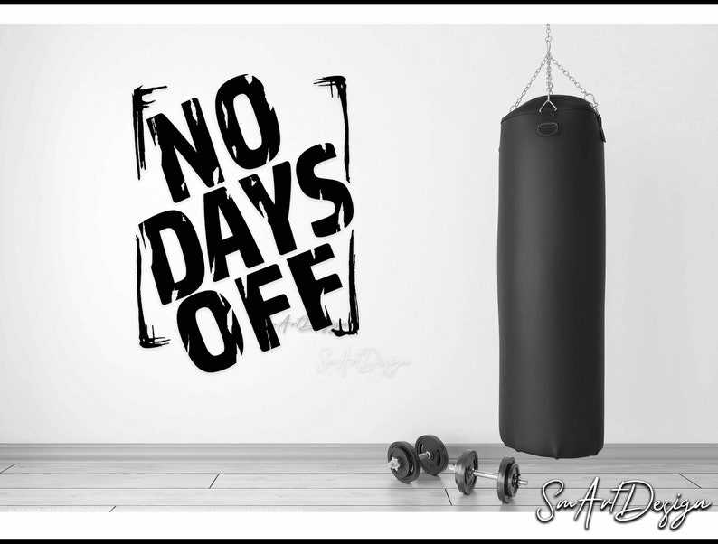 May include: Black and white motivational quote "NO DAYS OFF" in a distressed font style, with a black punching bag hanging from the ceiling and dumbbells on the floor.