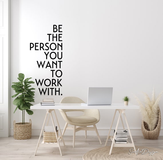 Be the Person You Want to Work With Office Wall Decal Vinyl Etsy