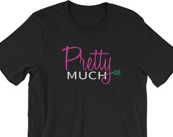 Pretty Much | AKA Inspired Tee | 1908 | Founders Day