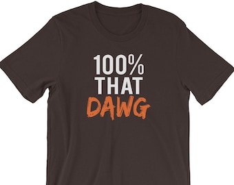 100% That Dawg | Cleveland Browns Inspired Unisex Tee