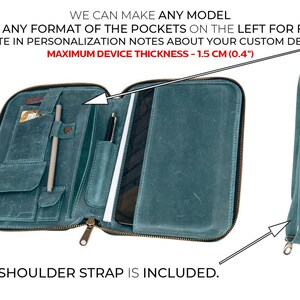 May include: A teal leather zippered portfolio with multiple pockets and a shoulder strap. The text "WE CAN MAKE ANY MODEL AND ANY FORMAT OF THE POCKETS ON THE LEFT FOR FREE (WRITE IN PERSONALIZATION NOTES ABOUT YOUR CUSTOM DESIGN) MAXIMUM DEVICE THICKNESS - 1.5 CM (0.4")" is printed on the image. A shoulder strap is included.