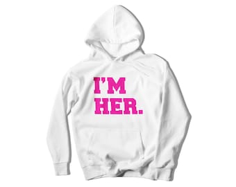 I'm Her Hoodie, Unisex Sweatshirt, Adult and Youth Sizes Available