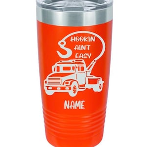 Hookin&#39; Ain&#39;t Easy Tumbler, Tow Truck, Tow Truck Driver, Tow Truck Gifts, Gift for him, Personalized Tumbler, Husband Gift, Driver, Dad Gift