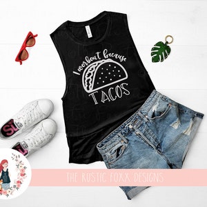 Workout SVg, Taco SVg, Workout Because Tacos, Svg design