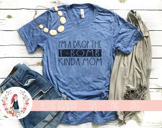 Drop The F Bomb Kinda Mom Svg Svg Mom Life Svg F Bomb Mom Etsy