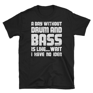 Funny DnB T-Shirt (Unisex) / Drum and Bass Tee Shirt / EDM Rave Festival Gift Idea