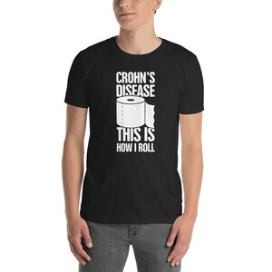 How I Roll - Funny IBD Awareness Crohn&#39;s Disease T-Shirt (Unisex)