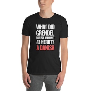 Funny Beowulf T-Shirt (Unisex) - English Literature Tee Shirt Gift Ideas For Teachers & Students