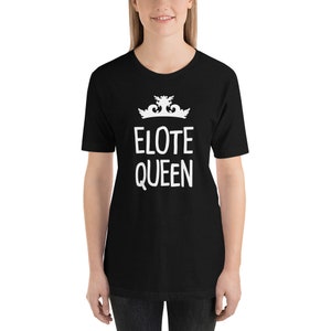 Elote T-Shirt (Unisex) / Mexican Street Corn Camisa Gift