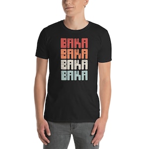 Baka - Anime Otaku T-Shirt (Unisex) - Funny & Weird Weeaboo Nerd Gift