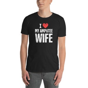 Wife - Arm Amputee T-Shirt (Unisex) - Gift For Arm Amputation