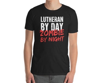Lutheran By Day - Funny Protestant Reformation Lutheran T-Shirt (Unisex)