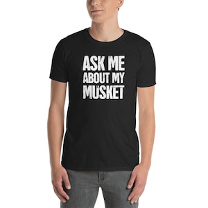 American Civil War Reenactor T-Shirt (Unisex) / United States History Reenactment Tee Shirt Gift - "Musket"