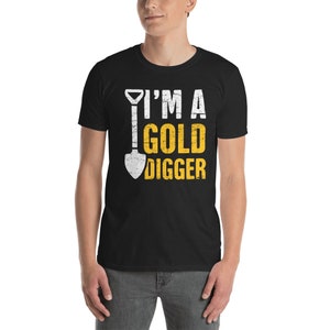 Gold Digger - Gold Panning T-Shirt (Unisex) / Gift For Gold Prospecting
