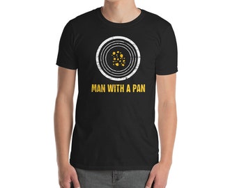 Gold Panning T-Shirt (Unisex) / Funny Gift For Gold Prospecting
