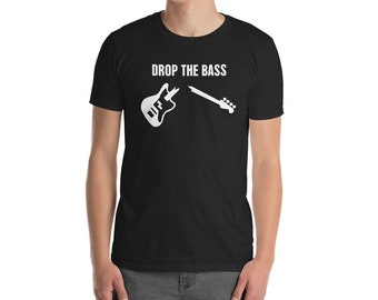 Funny Bass Guitar T-Shirt (Unisex) - Bass Player / Bassist Tee Shirt Gift Idea "Drop The Bass"