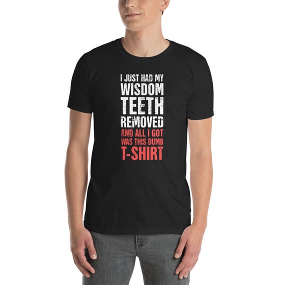 Wisdom Teeth Shirt Removal Surgery Funny Recovery Gift Wisdom Teeth Shirt Removal Surgery Funny Recovery Gift