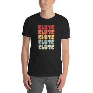 Elote T-Shirt (Unisex) / Mexican Street Corn Camisa Gift