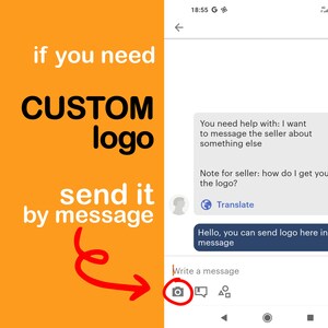 May include: A screenshot of a mobile phone screen showing a message app with a text box that says "Hello, you can send logo here in message".  The text box has a camera icon to the left of it.  The text "if you need CUSTOM logo send it by message" is written in black on a bright orange background.