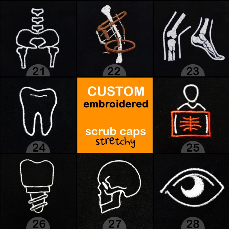 May include: A set of nine embroidered patches featuring medical and anatomical illustrations. The patches are white on a black background and are numbered 21 through 28. The patches include a skeleton, a broken bone, a foot, a tooth, a chest x-ray, a dental implant, a skull, and an eye. The text "CUSTOM embroidered scrub caps stretchy" is in orange on a yellow background.