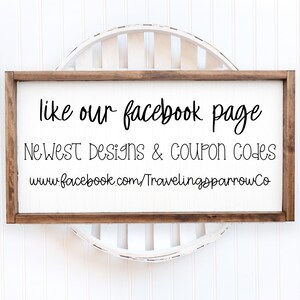 May include: A wooden sign with the text "like our facebook page" and "NEWEST DESIGNS & COUPON CODES" and the website address "www.facebook.com/TravelingsparrowCo".