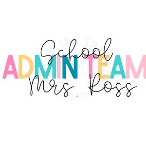 Puede incluir: Texto "School Admin Team Mrs. Ross" en cursiva negra con la palabra "Admin" en letras mayúsculas de colores: rosa, amarillo, turquesa y rosa.