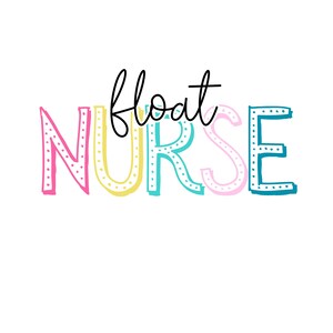 Op de afbeelding: Witte achtergrond met de woorden "float NURSE" in kleurrijke, speelse letters. Het woord "float" staat in zwarte cursieve letters, terwijl "NURSE" in roze, geel, turquoise en blauw staat, met gestippelde contouren.