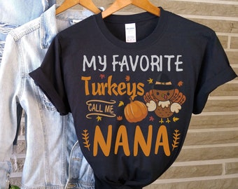 My Favorites Turkey Call Me Nana Fall Shirts, Women's Graphic Tees, womens fall tee, thanksgiving shirts, Thankful T-Shirt, Cute Fall Shirts